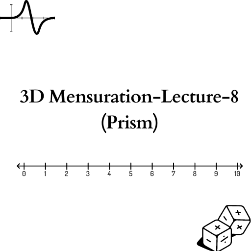 3D Mensuration-Lecture-8 (Prism)